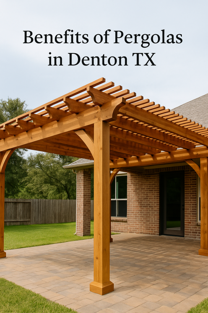 Benefits of Pergolas in Denton TX