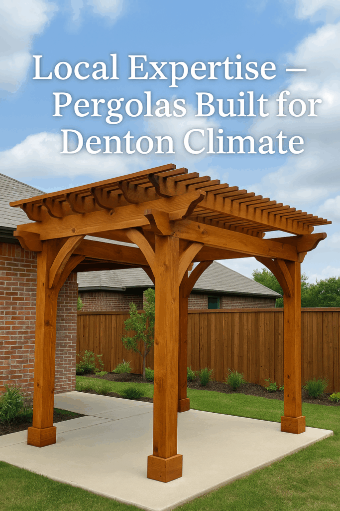 Local Expertise – Pergolas Built for Denton Climate