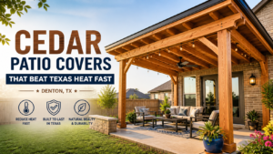 Cedar patio covers Denton TX homeowners trust for heat reduction